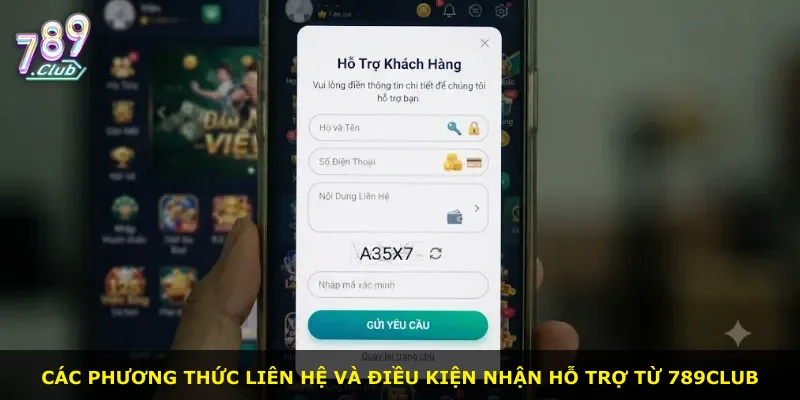 Các phương thức liên hệ và điều kiện nhận hỗ trợ từ 789Club