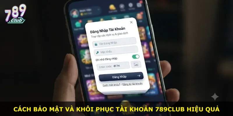 Cách bảo mật và khôi phục tài khoản 789Club hiệu quả