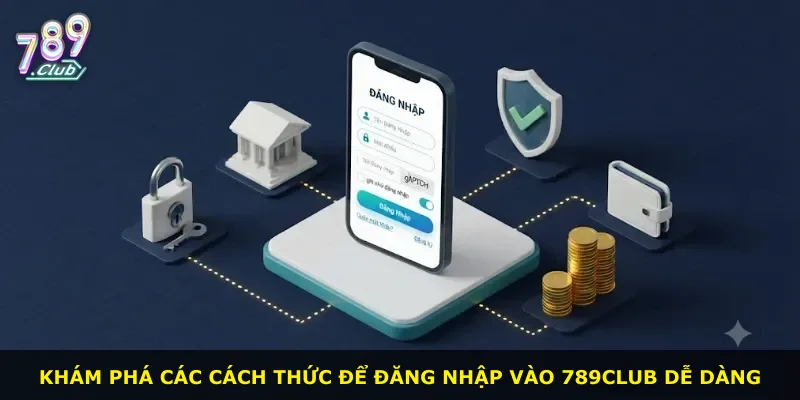 Khám phá các cách thức để đăng nhập vào 789Club dễ dàng