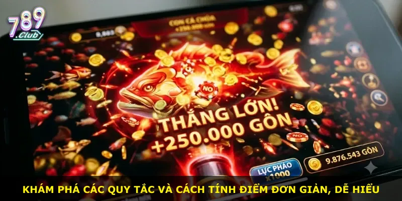 Khám phá các quy tắc và cách tính điểm đơn giản, dễ hiểu