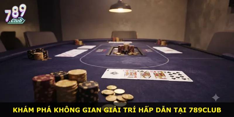 Khám phá không gian giải trí hấp dẫn tại 789Club
