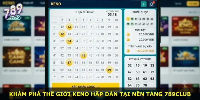 Khám phá thế giới Keno hấp dẫn tại nền tảng 789Club