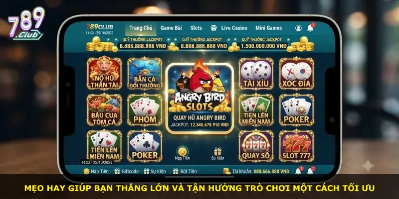 Mẹo hay giúp bạn thắng lớn và tận hưởng trò chơi một cách tối ưu