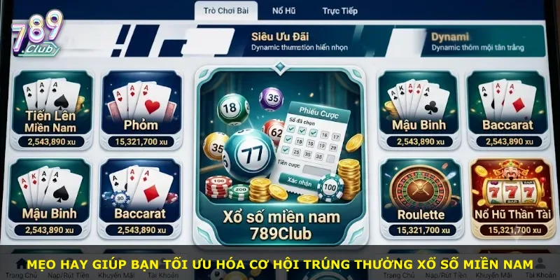 Mẹo hay giúp bạn tối ưu hóa cơ hội trúng thưởng xổ số miền Nam