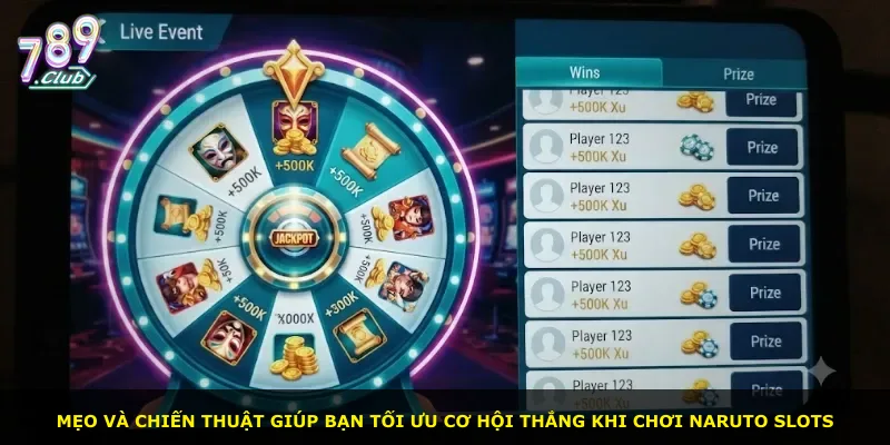 Mẹo và chiến thuật giúp bạn tối ưu cơ hội thắng khi chơi Naruto Slots