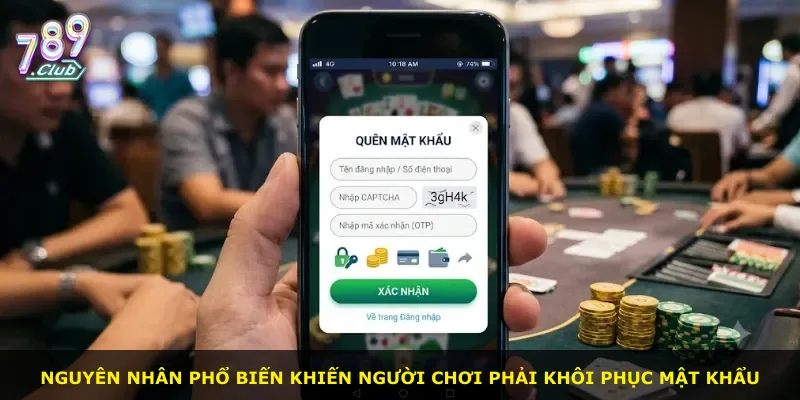 Nguyên nhân phổ biến khiến người chơi phải khôi phục mật khẩu