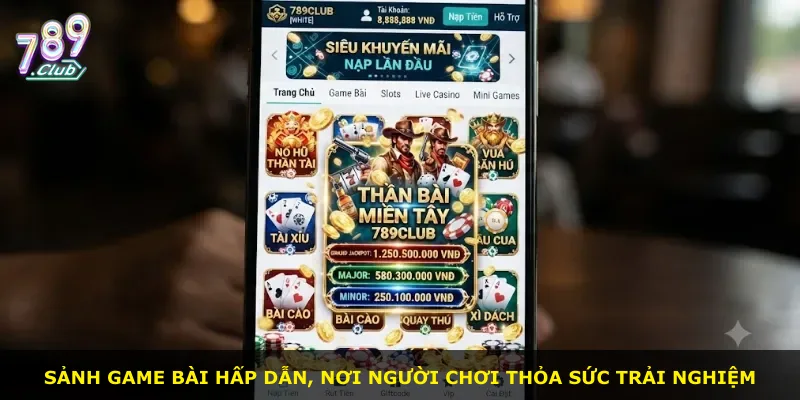 Sảnh game bài hấp dẫn, nơi người chơi thỏa sức trải nghiệm