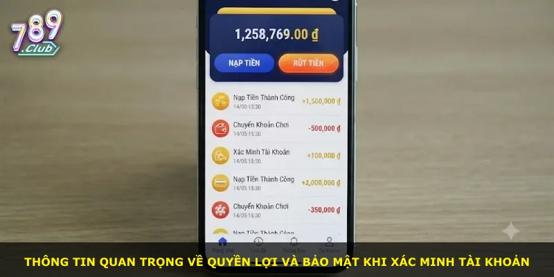 Thông tin quan trọng về quyền lợi và bảo mật khi xác minh tài khoản