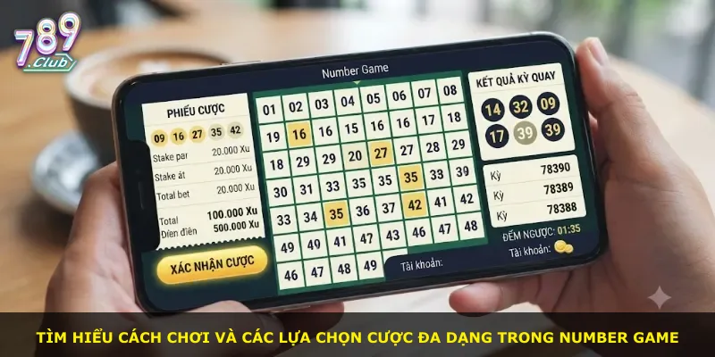 Tìm hiểu cách chơi và các lựa chọn cược đa dạng trong Number game