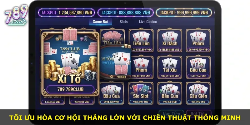 Tối ưu hóa cơ hội thắng lớn với chiến thuật thông minh