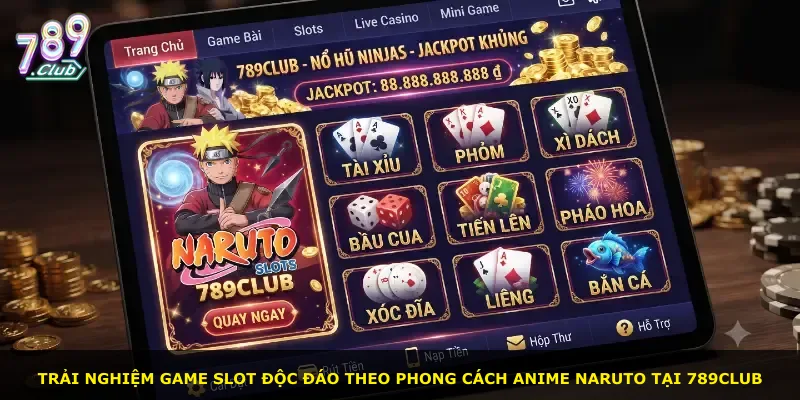 Trải nghiệm game slot độc đáo theo phong cách anime Naruto tại 789Club